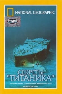 National Geographic Video: Секреты «Титаника»